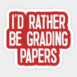 I'd Rather Be Grading Papers Sticker